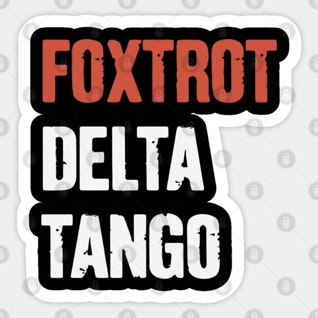 Foxtrot-Delta-Tango Sticker by Creatifly Graphic Tees